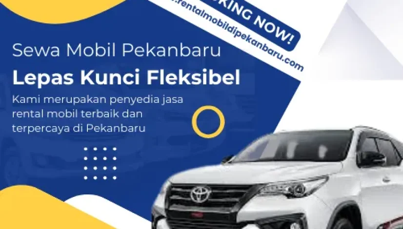 Sewa Mobil Pekanbaru Lepas Kunci Fleksibel
